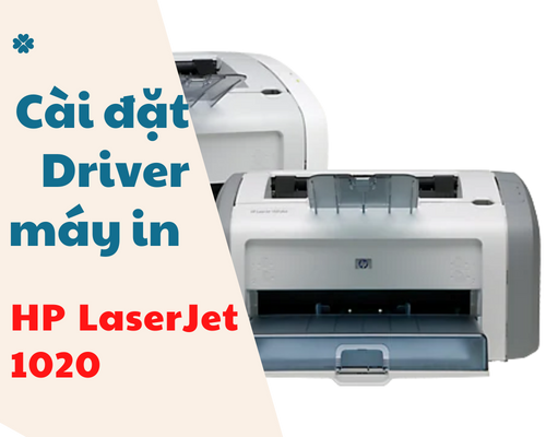 Tải và cài đặt Driver máy in HP Laserjet 1020