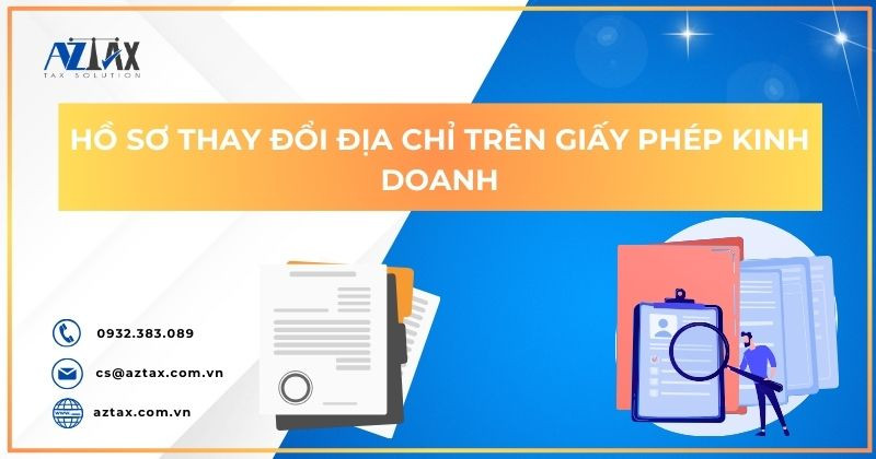 Hồ sơ thay đổi địa chỉ giấy phép kinh doanh